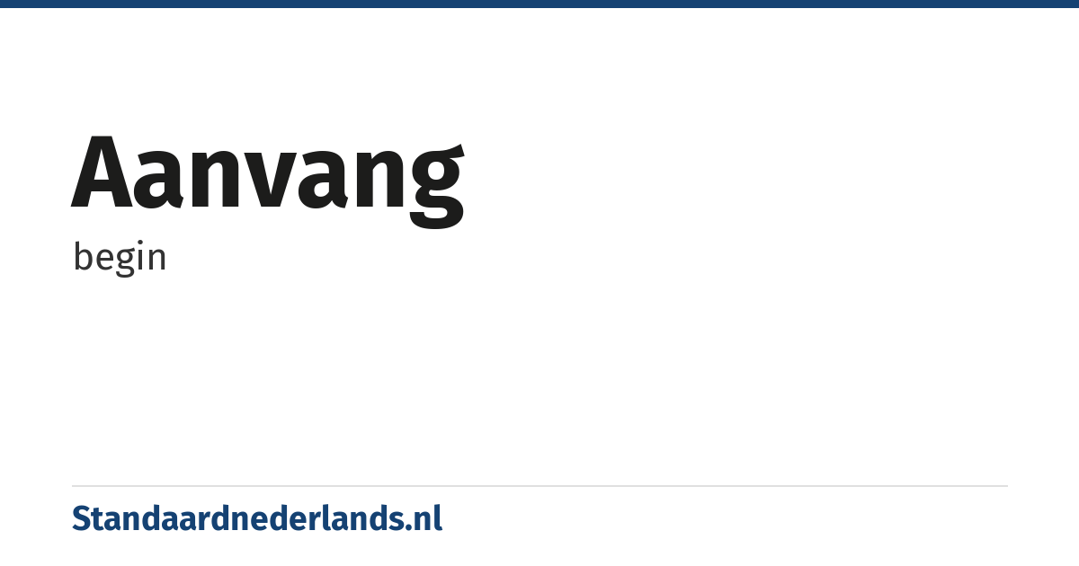 aanvang: begin