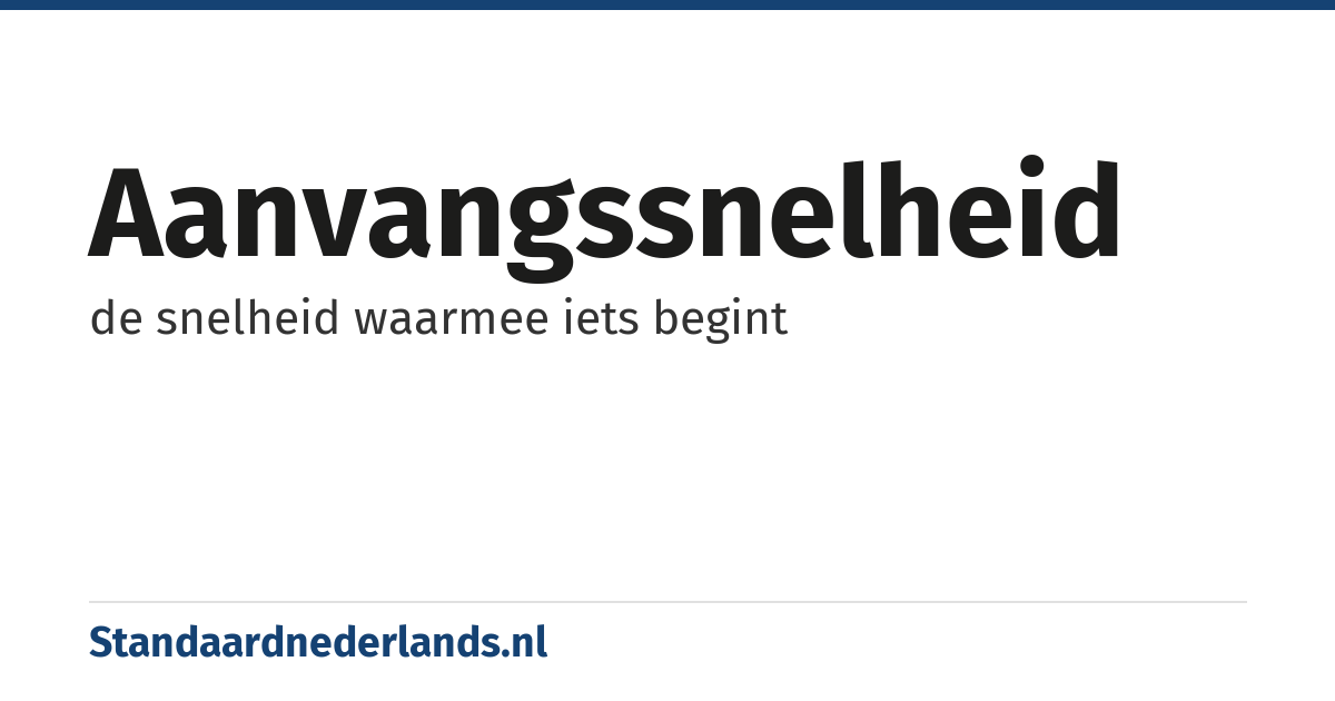 aanvangssnelheid: de snelheid waarmee iets begint