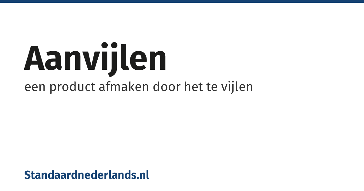 aanvijlen: een product afmaken door het te vijlen