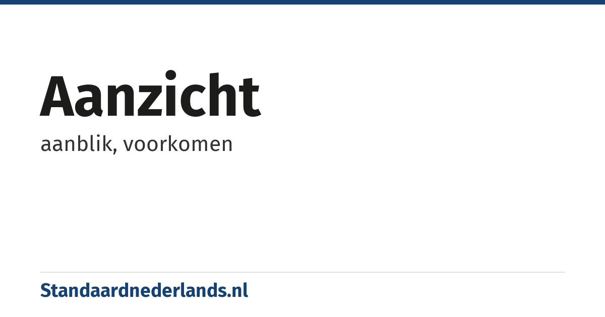 aanzicht: aanblik, voorkomen