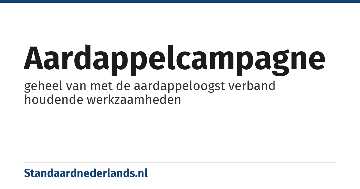 aardappelcampagne: geheel van met de aardappeloogst verband houdende werkzaamheden