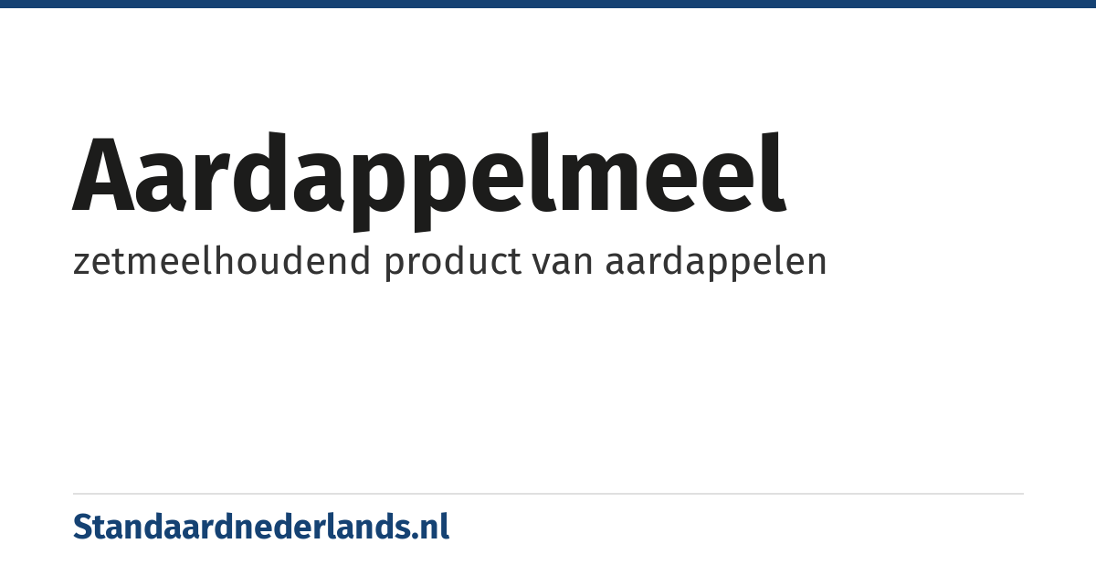 aardappelmeel: zetmeelhoudend product van aardappelen
