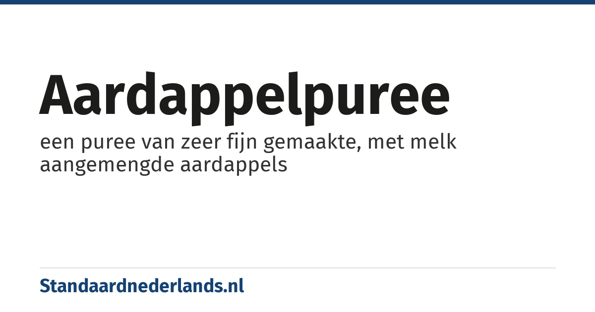 aardappelpuree: een puree van zeer fijn gemaakte, met melk aangemengde aardappels