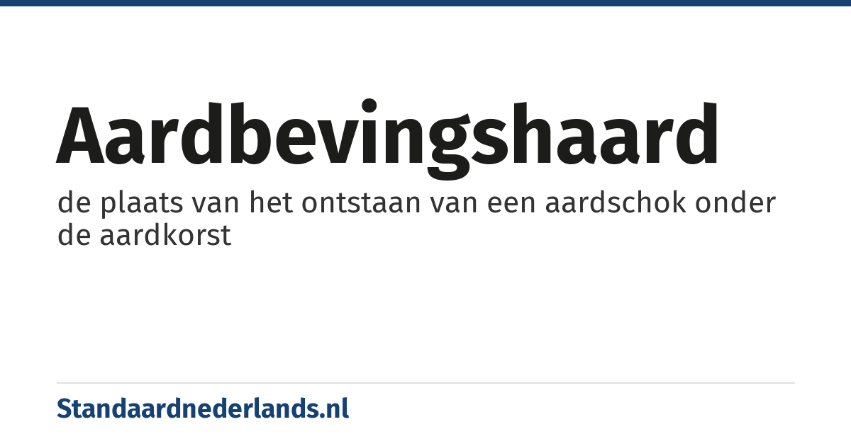 aardbevingshaard: de plaats van het ontstaan van een aardschok onder de aardkorst