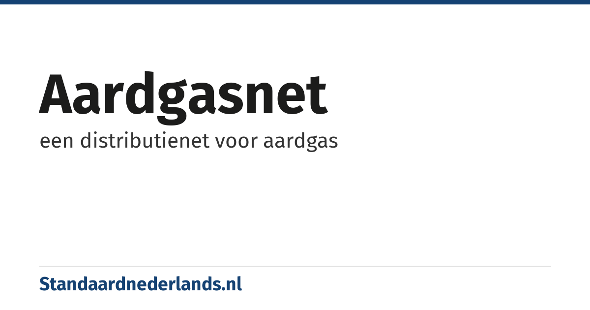 aardgasnet: een distributienet voor aardgas
