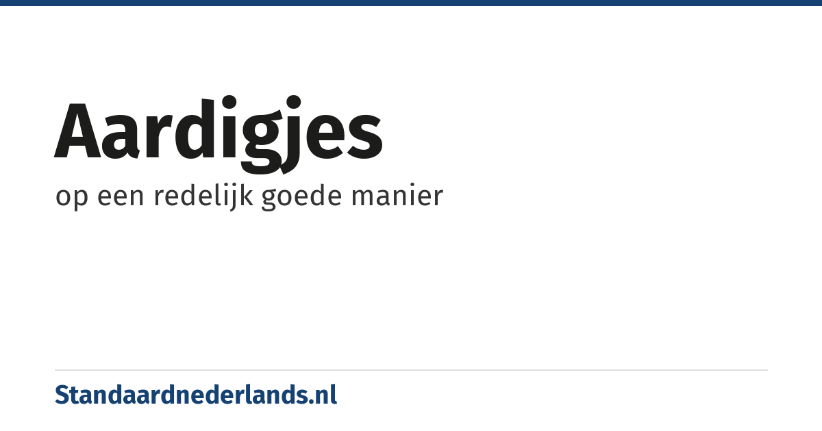 aardigjes: op een redelijk goede manier