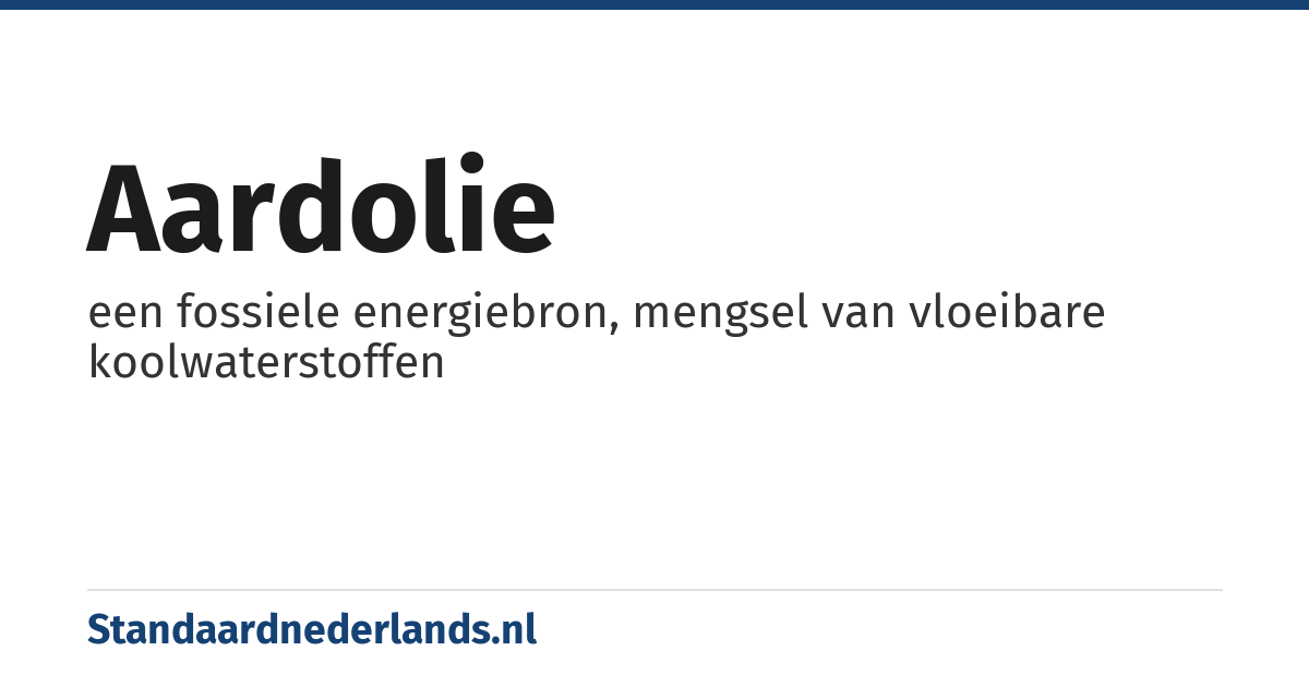 aardolie: een fossiele energiebron, mengsel van vloeibare koolwaterstoffen