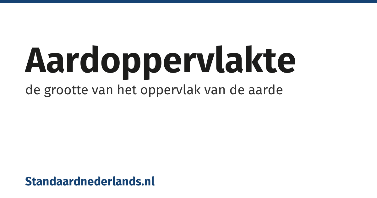 aardoppervlakte: de grootte van het oppervlak van de aarde
