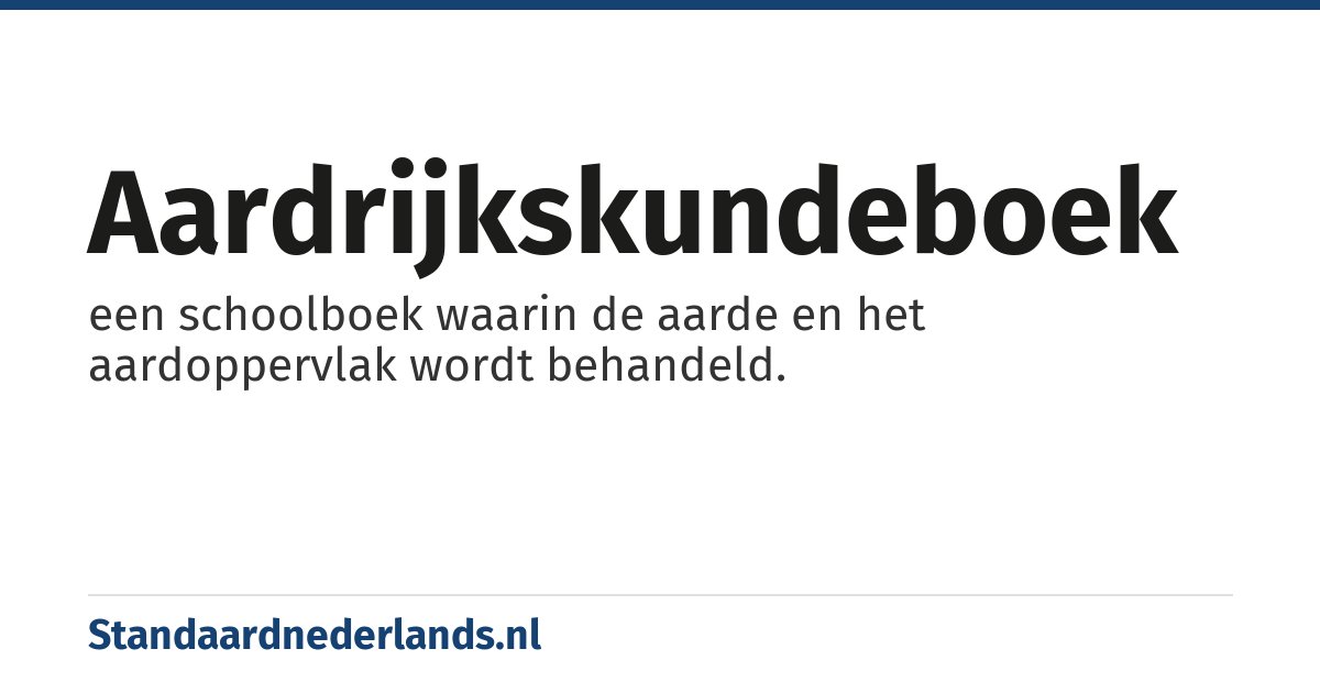 aardrijkskundeboek: een schoolboek waarin de aarde en het aardoppervlak wordt behandeld.