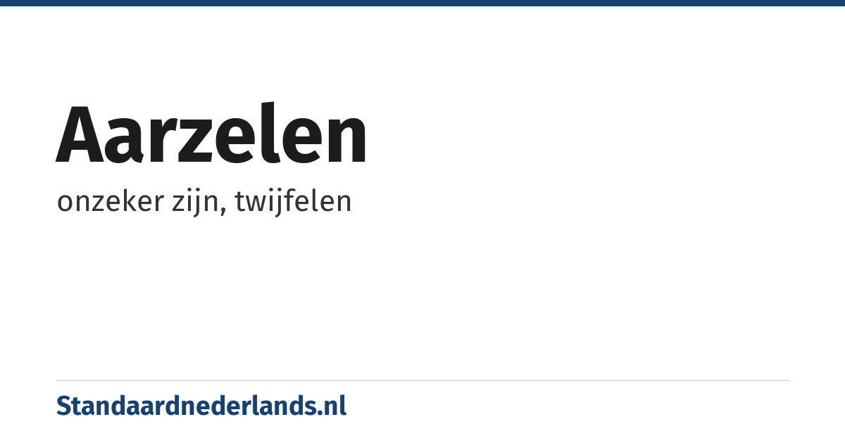 aarzelen: onzeker zijn, twijfelen