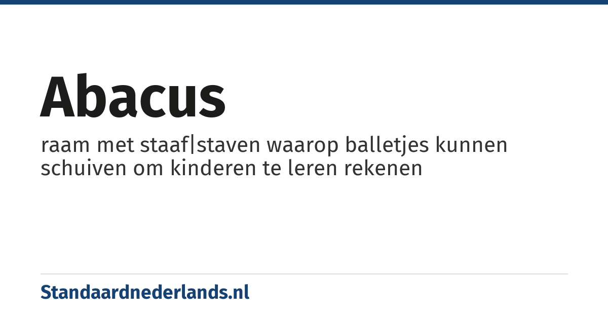abacus: raam met staaf|staven waarop balletjes kunnen schuiven om kinderen te leren rekenen