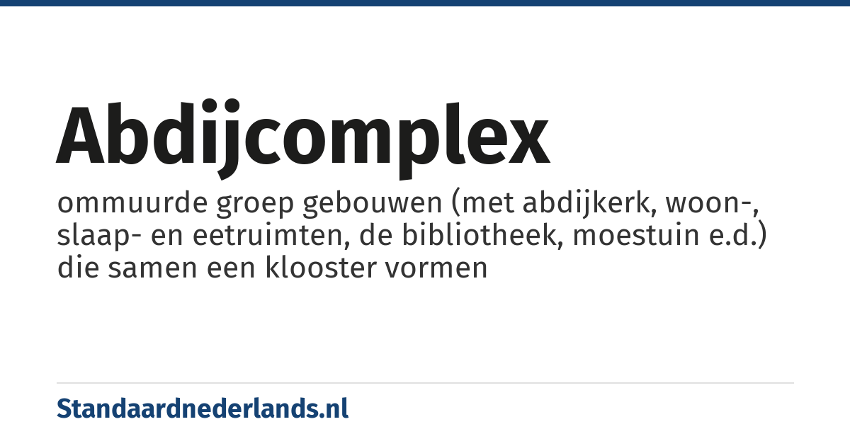 abdijcomplex: ommuurde groep gebouwen (met abdijkerk, woon-, slaap- en eetruimten, de bibliotheek, moestuin e.d.) die samen een klooster vormen
