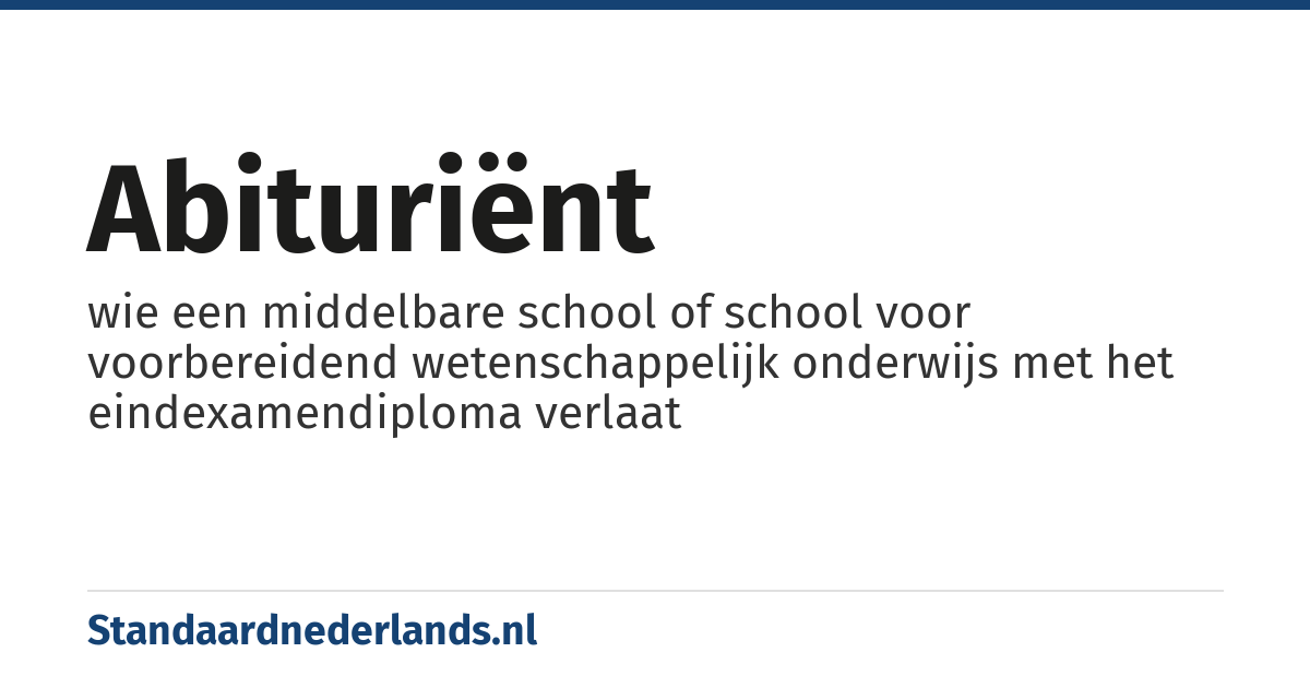 abituriënt: wie een middelbare school of school voor voorbereidend wetenschappelijk onderwijs met het eindexamendiploma verlaat