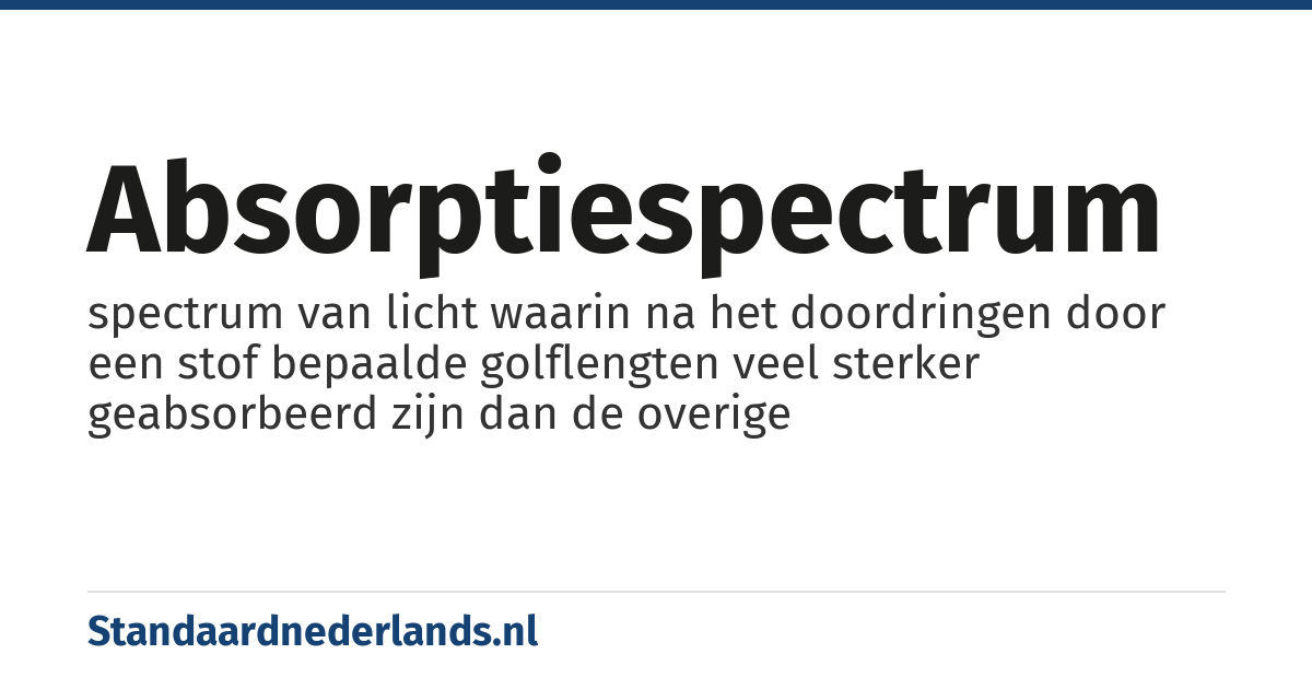 absorptiespectrum: spectrum van licht waarin na het doordringen door een stof bepaalde golflengten veel sterker geabsorbeerd zijn dan de overige