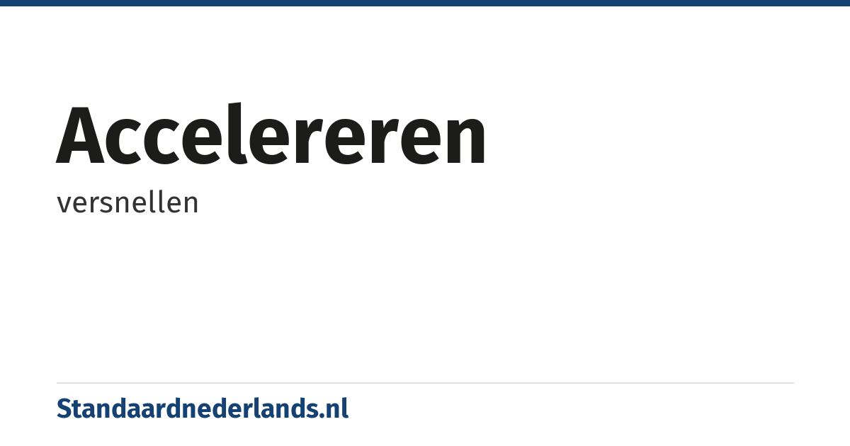 accelereren: versnellen