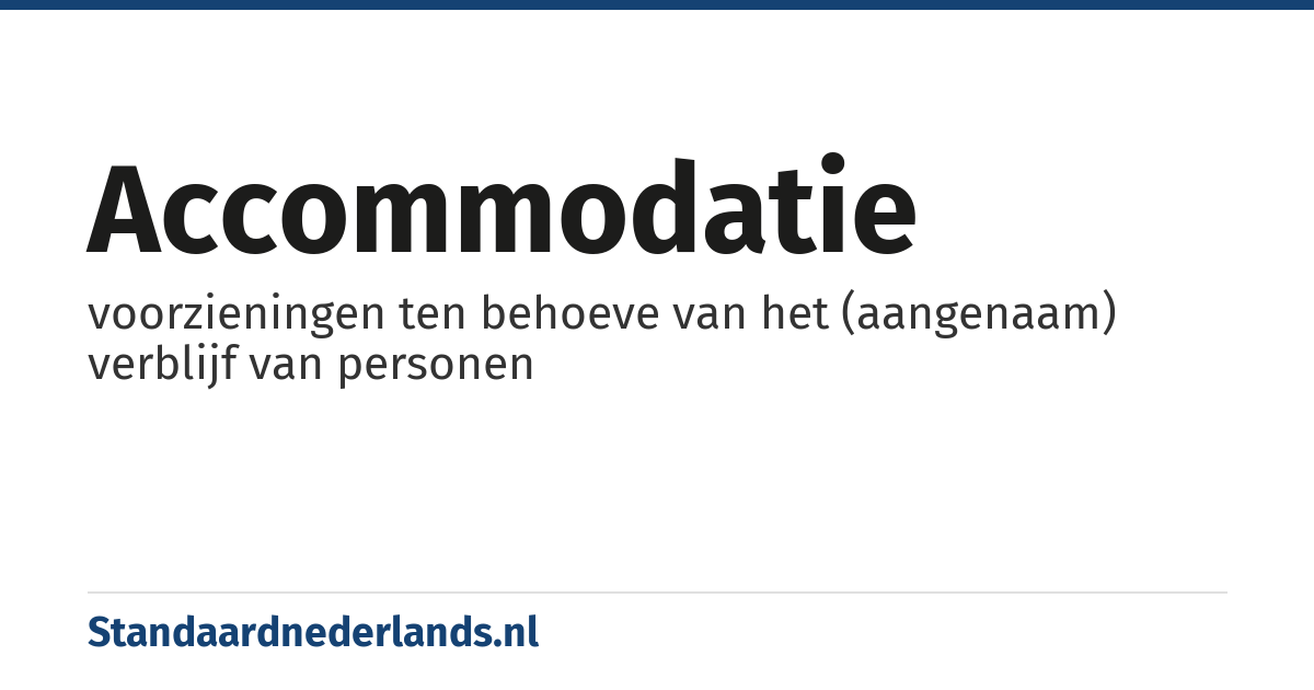 accommodatie: voorzieningen ten behoeve van het (aangenaam) verblijf van personen