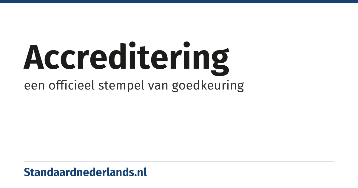 accreditering: een officieel stempel van goedkeuring