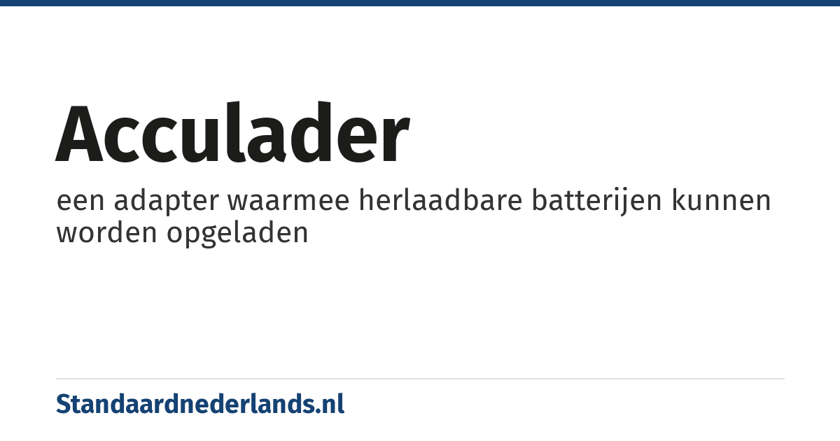 acculader: een adapter waarmee herlaadbare batterijen kunnen worden opgeladen