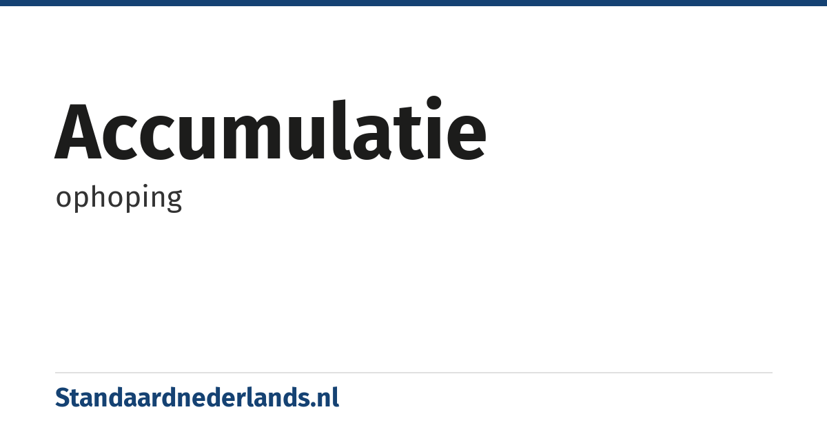 accumulatie: ophoping