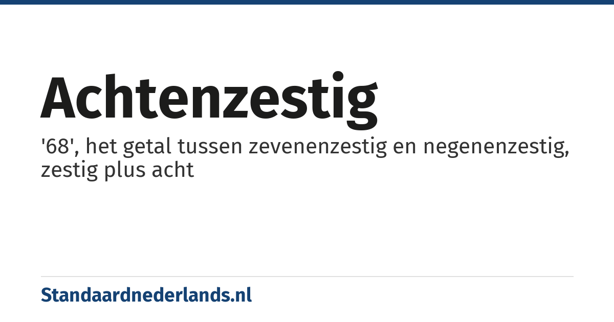 achtenzestig: '68', het getal tussen zevenenzestig en negenenzestig, zestig plus acht