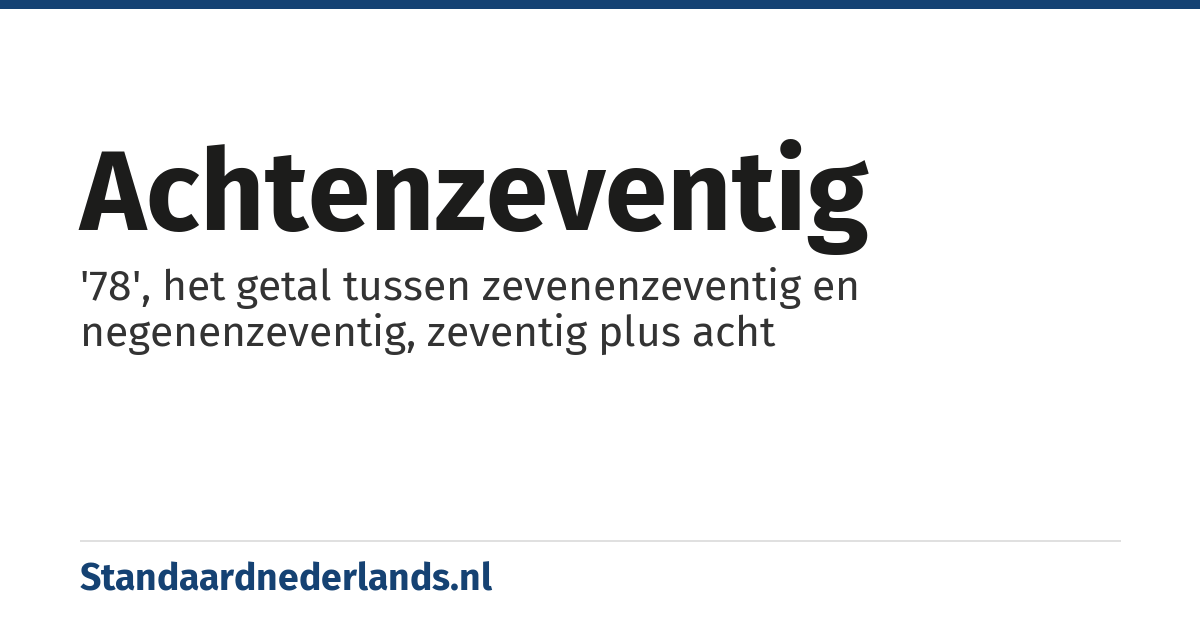 achtenzeventig: '78', het getal tussen zevenenzeventig en negenenzeventig, zeventig plus acht