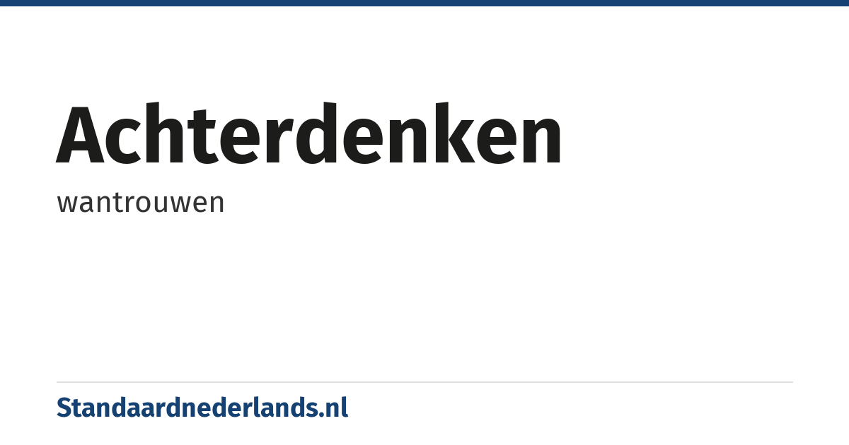 achterdenken: wantrouwen