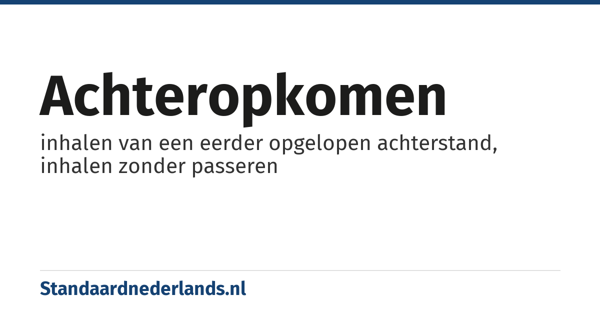 achteropkomen: inhalen van een eerder opgelopen achterstand, inhalen zonder passeren