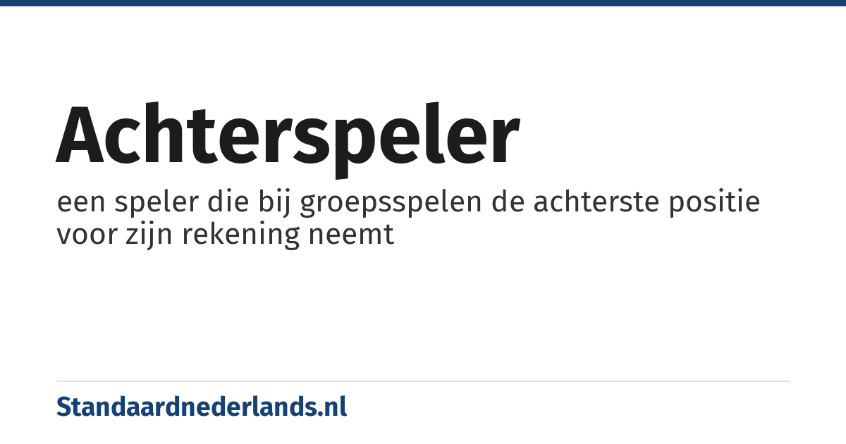 achterspeler: een speler die bij groepsspelen de achterste positie voor zijn rekening neemt