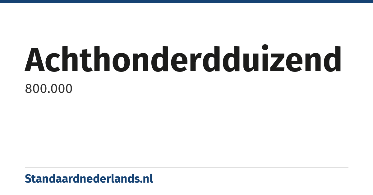 achthonderdduizend: 800.000