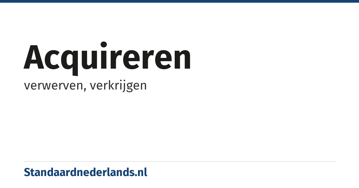 acquireren: verwerven, verkrijgen