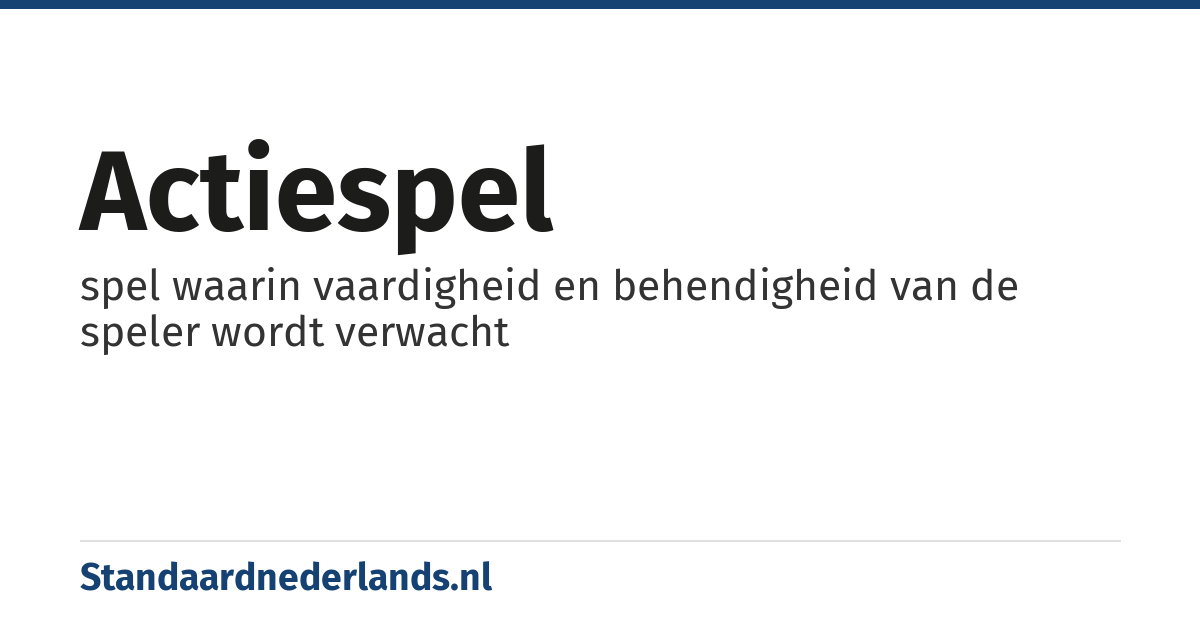 actiespel: spel waarin vaardigheid en behendigheid van de speler wordt verwacht