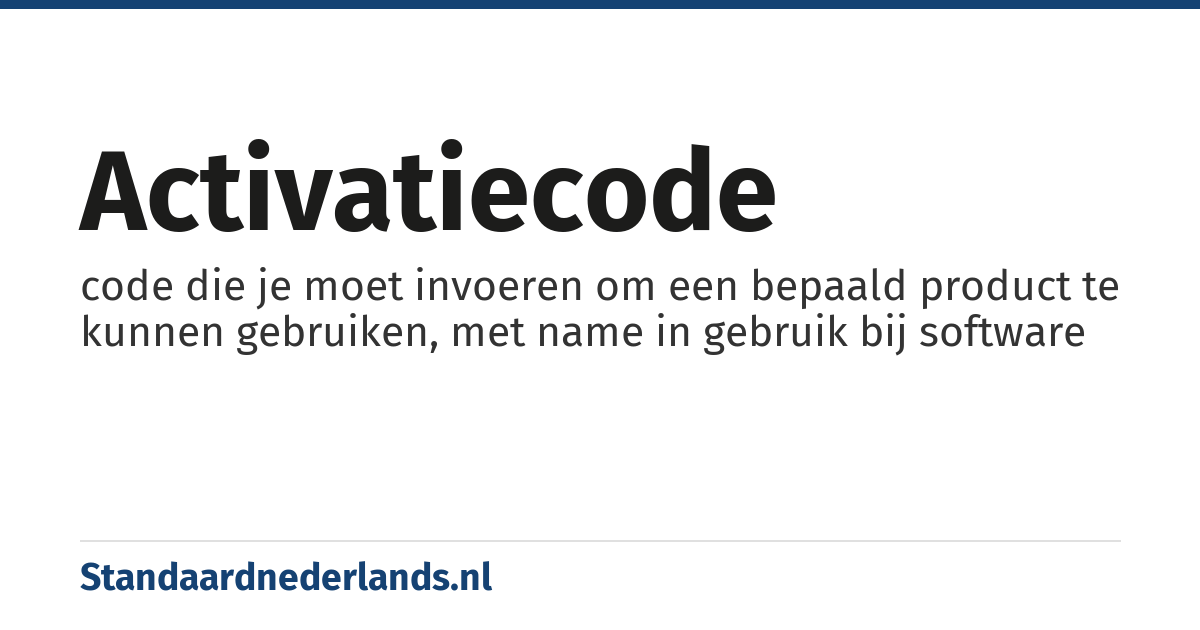 activatiecode: code die je moet invoeren om een bepaald product te kunnen gebruiken, met name in gebruik bij software