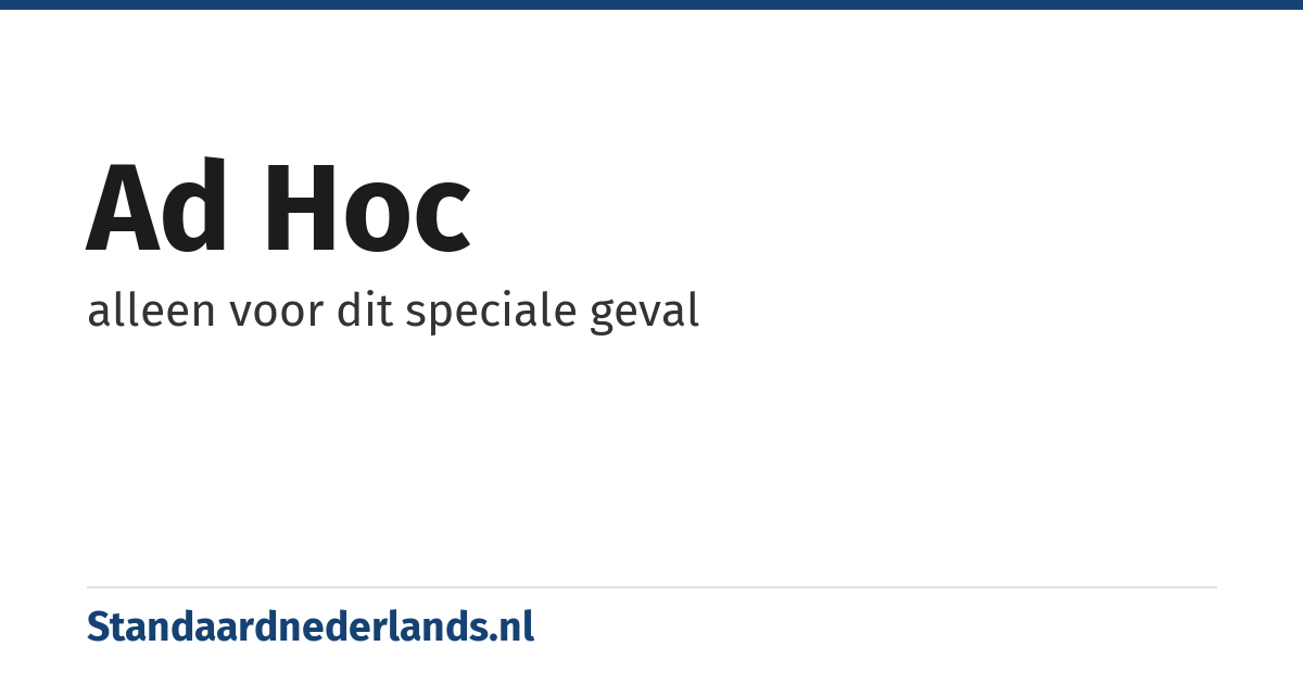 ad hoc: alleen voor dit speciale geval