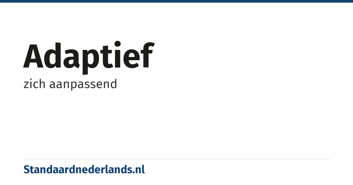 adaptief: zich aanpassend