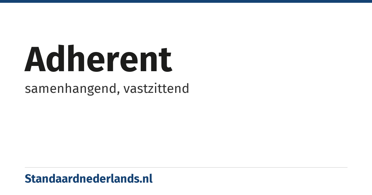 adherent: samenhangend, vastzittend