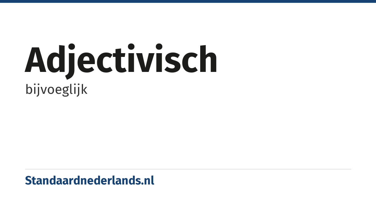 adjectivisch: bijvoeglijk