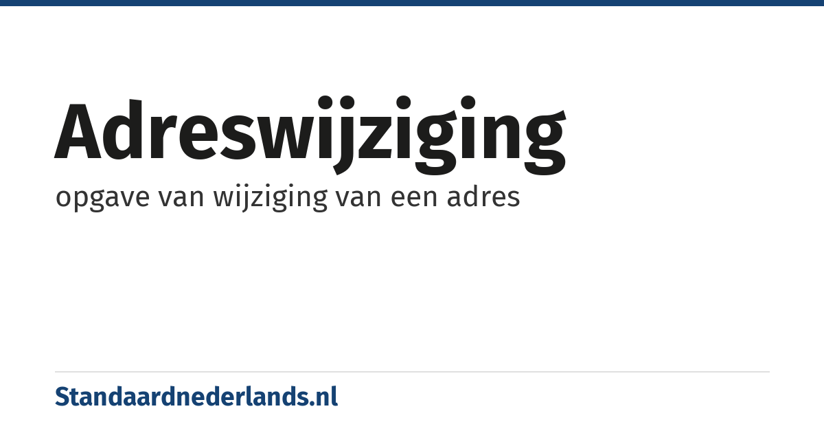 adreswijziging: opgave van wijziging van een adres