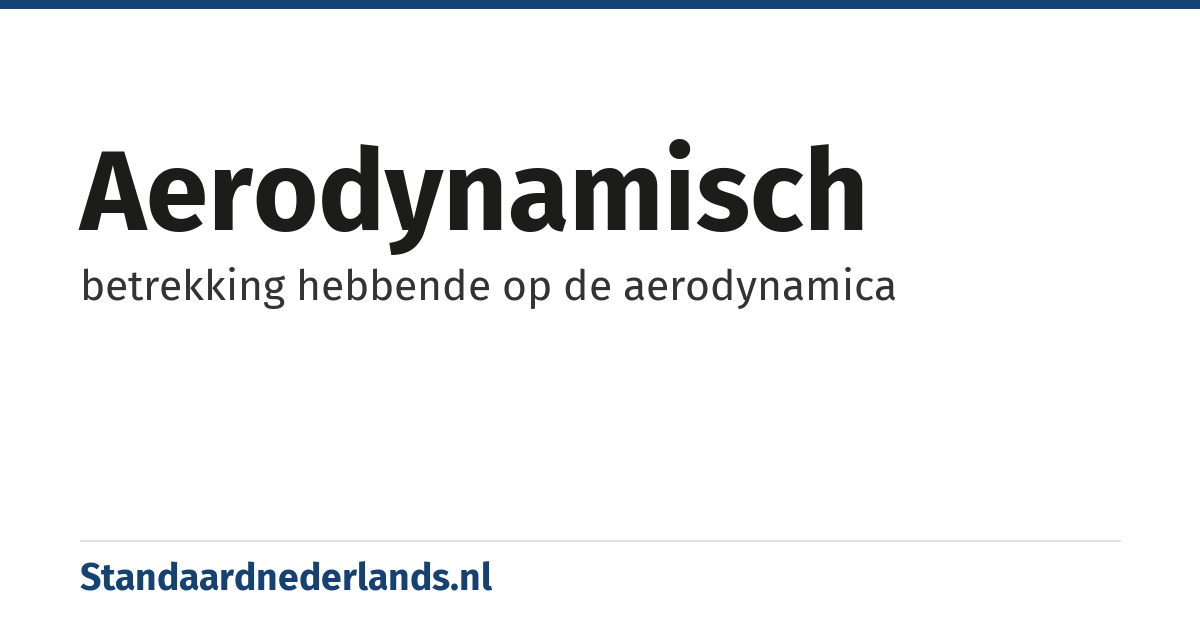 aerodynamisch: betrekking hebbende op de aerodynamica