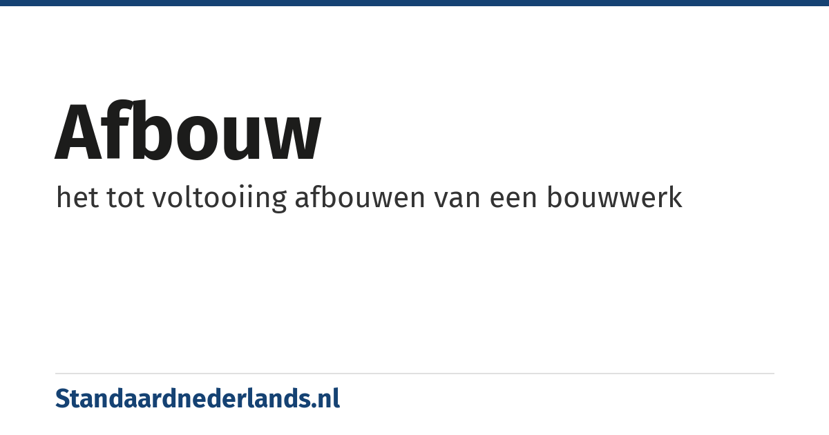 afbouw: het tot voltooiing afbouwen van een bouwwerk
