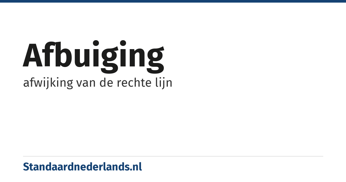 afbuiging: afwijking van de rechte lijn