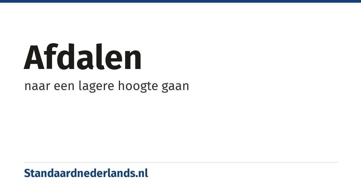 afdalen: naar een lagere hoogte gaan