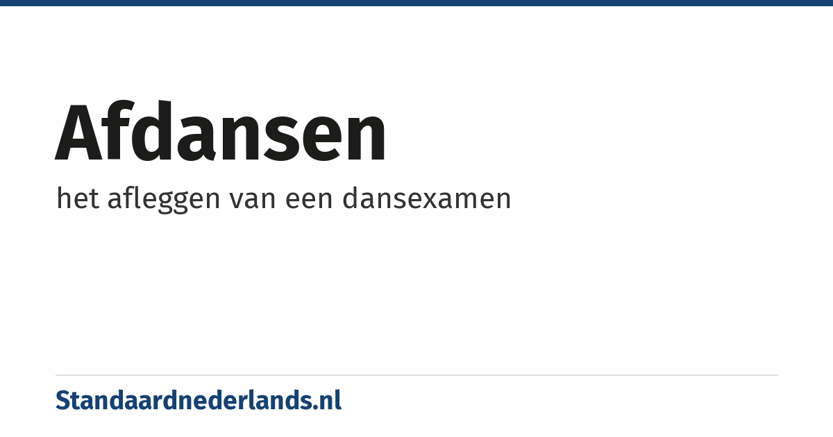 afdansen: het afleggen van een dansexamen