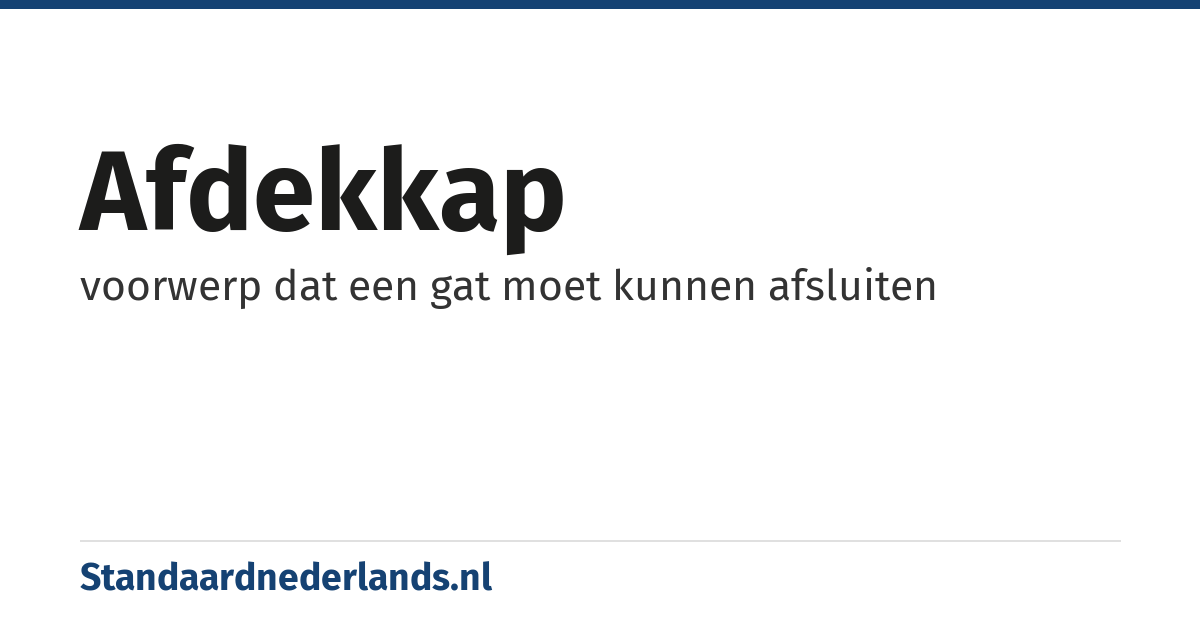 afdekkap: voorwerp dat een gat moet kunnen afsluiten
