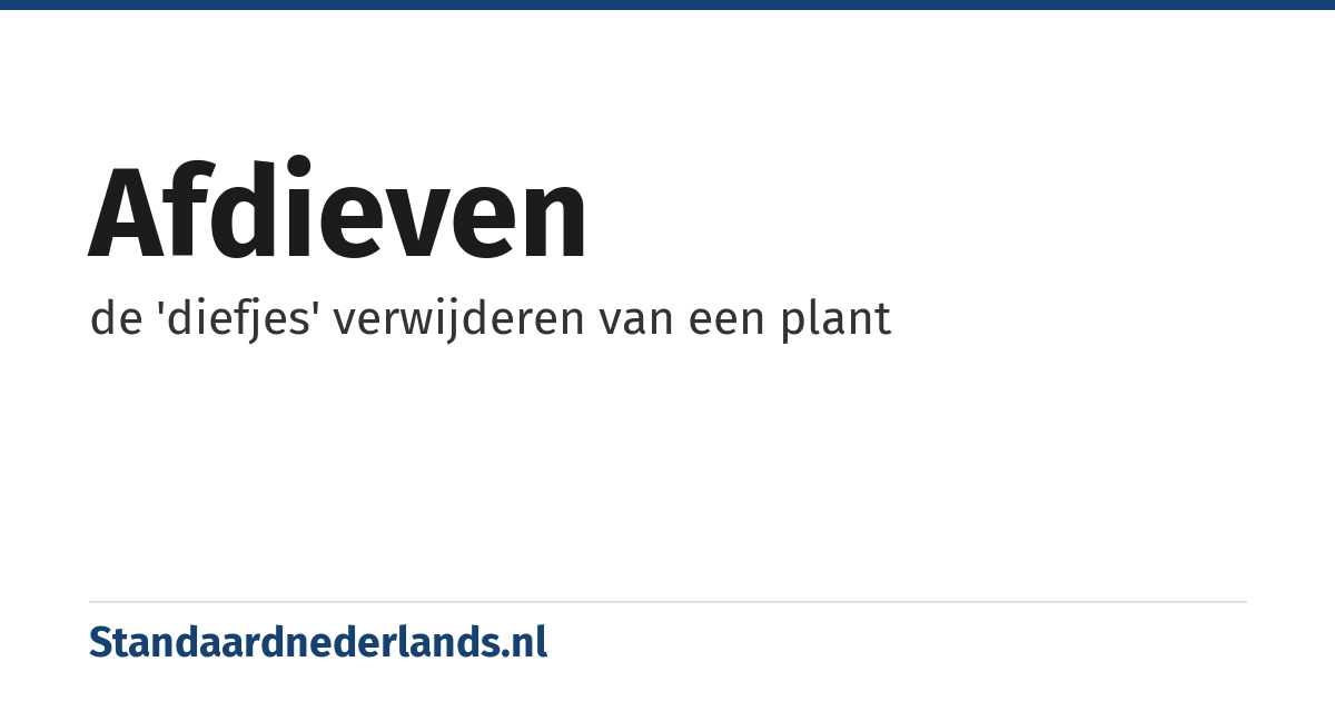 afdieven: de 'diefjes' verwijderen van een plant
