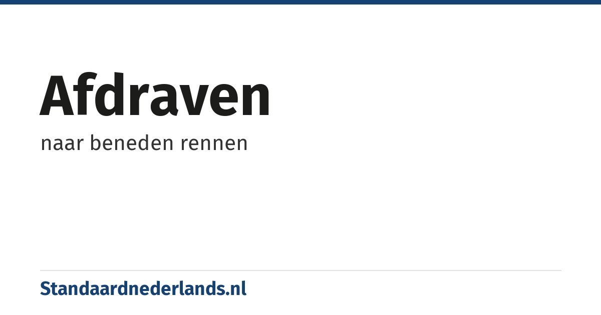 afdraven: naar beneden rennen