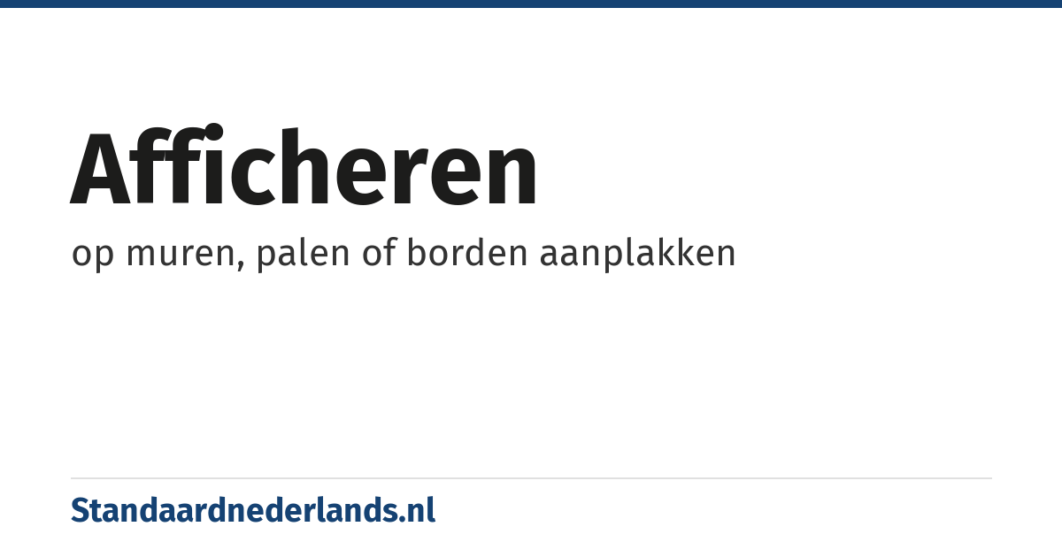 afficheren: op muren, palen of borden aanplakken