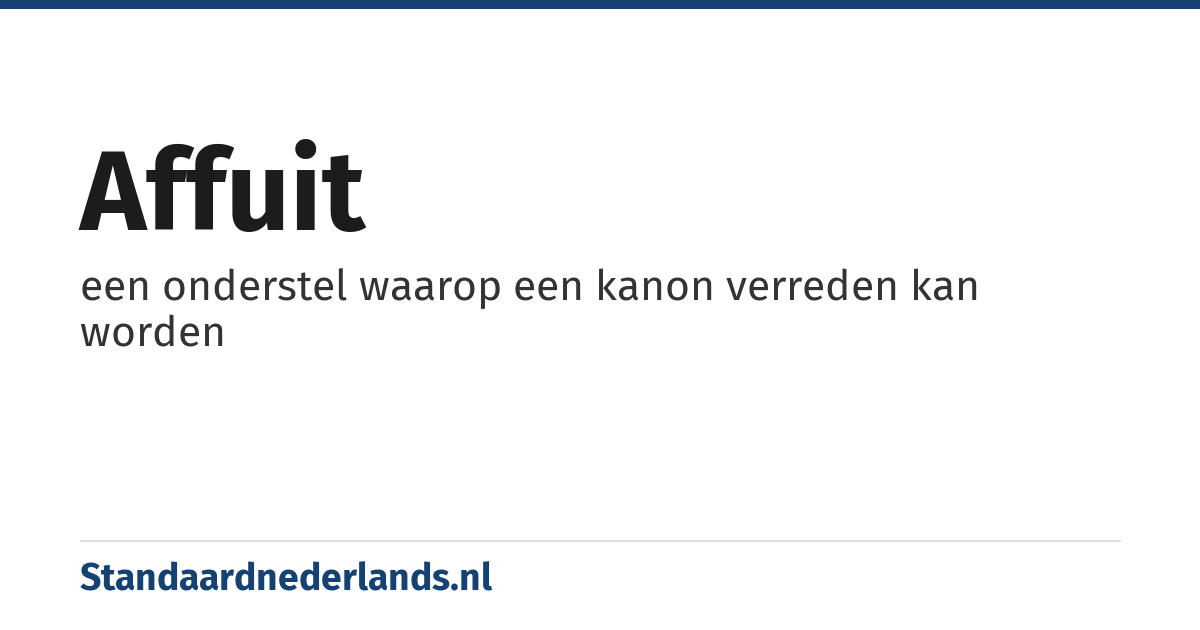 affuit: een onderstel waarop een kanon verreden kan worden