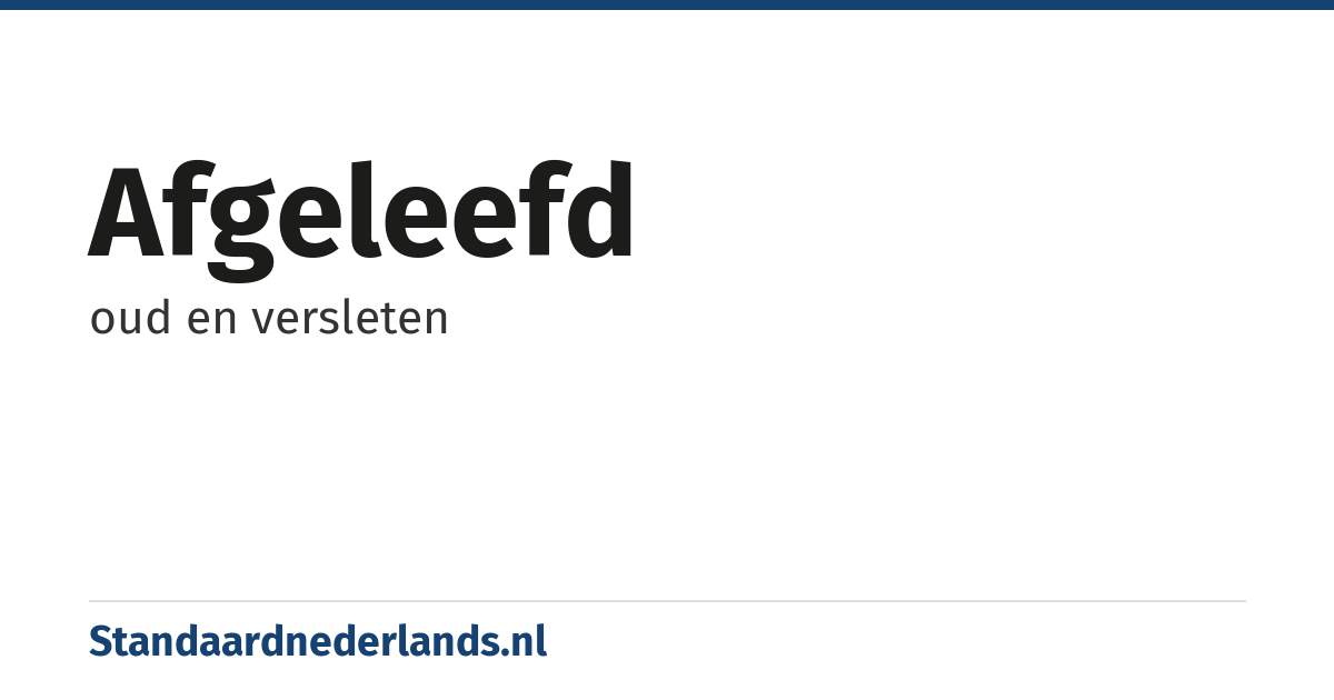 afgeleefd: oud en versleten