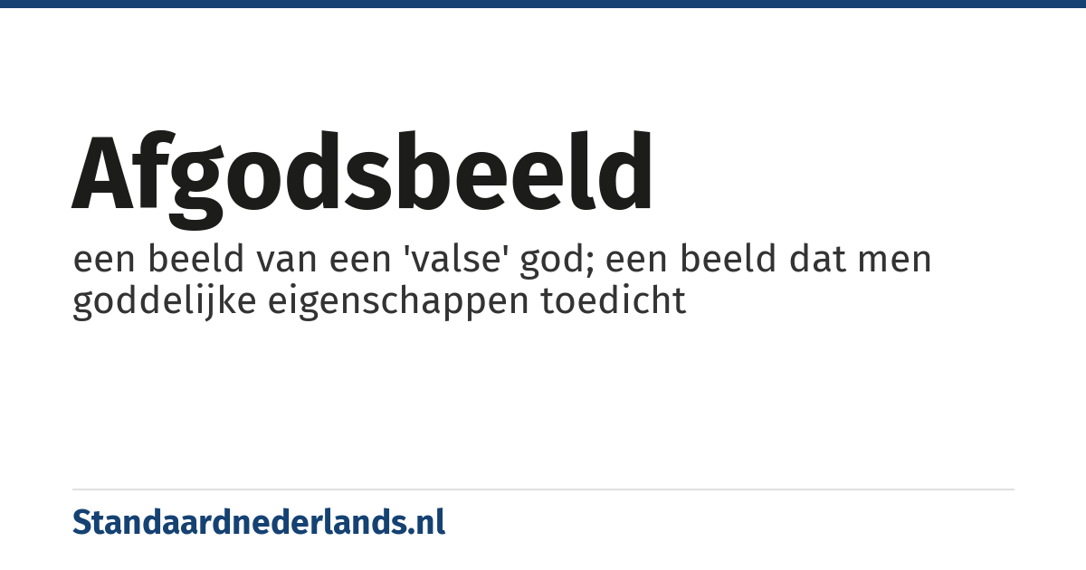 afgodsbeeld: een beeld van een 'valse' god; een beeld dat men goddelijke eigenschappen toedicht