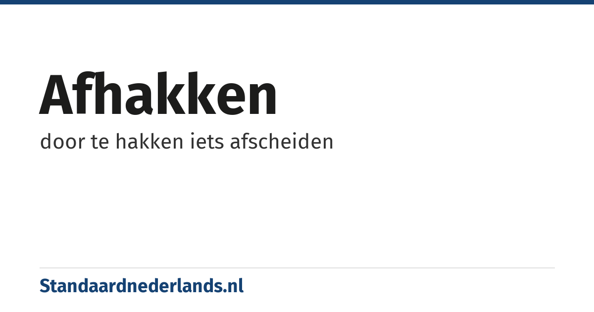 afhakken: door te hakken iets afscheiden
